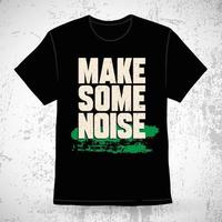 maak wat lawaai typografie t-shirt ontwerp vector