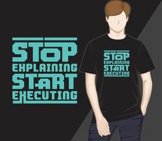 stop met uitleggen start met het uitvoeren van modern typografie t-shirtontwerp vector