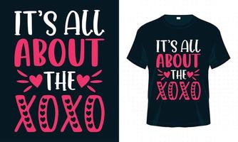 het draait allemaal om de xoxo. Valentijn typografie t-shirt ontwerp vector. vector