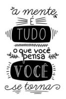 belettering in Braziliaans Portugees. vertaling uit het Portugees - de geest is alles, wat je denkt dat je wordt vector
