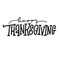 Thanksgiving typografie tekst. Happy Thanksgiving handgeschilderde belettering van ontwerp voor kaarten, prenten, uitnodigingen. zwarte tekst geïsoleerd op een witte achtergrond. vector