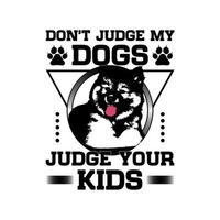 oordeel niet over mijn honden, honden vectorillustraties, honden t-shirt design vector