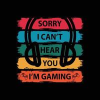 sorry, ik kan je niet horen, ik ben aan het gamen, gaming-t-shirt met game-koptelefoon vectorillustratie vector