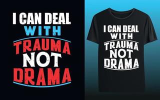 ik kan omgaan met trauma, niet met drama. verpleegster typografie t-shirt ontwerp vector