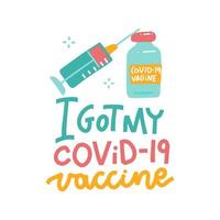 ik heb mijn covid-19-vaccin - handgetekend beletteringsconcept met status voor poster voor sociale afstand. motiverende citaat geïsoleerd op wit met flacon en spuit. platte hand getekende vectorillustratie. vector