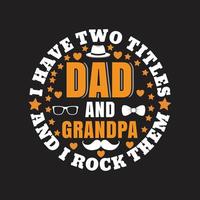 ik heb twee titelvader en opa en ik rock ze allebei t-shirt typografieontwerp voor vaderdag typografie t-shirtontwerpliefhebber. vector
