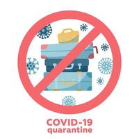 coronavirus reis- en vakantieannuleringen. nieuwe corona virusziekte covid-19, 2019-ncov, mers-cov, stapel reistassen. verbodsteken - gekruiste koffers. platte vectorillustratie. vector