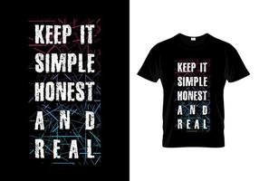 houd het simpel eerlijk en echt typografie t-shirtontwerp vector