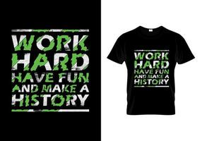 werk hard veel plezier en maak een geschiedenis typografie t-shirtontwerp vector