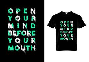 open je geest voor je mond typografie t-shirtontwerp vector