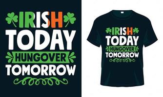 Iers vandaag kater morgen - st. patrick's day t-shirt ontwerp vector
