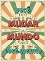 oude bemoedigende poster in Braziliaans Portugees. vertaling - je kunt de wereld veranderen door jezelf te zijn. vector