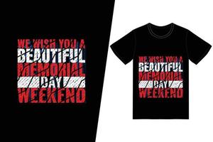 we wensen je een prachtig t-shirtontwerp voor een herdenkingsdagweekend. herdenkingsdag t-shirt ontwerp vector. voor t-shirt print en ander gebruik. vector