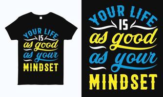 je leven is zo goed als je mindset. motiverende en inspirerende trendy t-shirt ontwerpsjabloon. vector