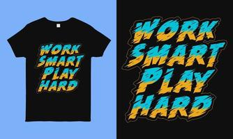 werk slim, speel hard. inspirerende en motivatie offerte, typografie ontwerpsjabloon. beste voor t-shirt, kussen, mok, sticker en andere drukmedia. vector