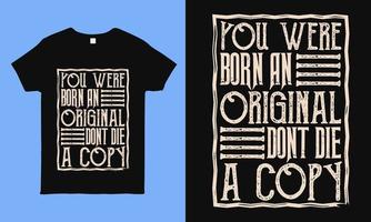 je bent geboren als een origineel, sterf niet als een kopie. motiverende en inspirerende citaat typografie ontwerp voor t-shirt, sticker, mok, tas, kussen print. vector