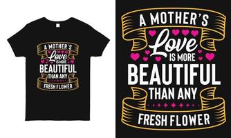 de liefde van een moeder is mooier dan een verse bloem die typografieontwerpsjabloon zegt. beste voor moederdag cadeau. kan ook worden gebruikt op t-shirt, mok, tas, sticker. vector