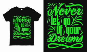 laat je dromen nooit los. motiverend en inspirerend typografieontwerp voor t-shirt, sticker, mok en kussenprint. vector