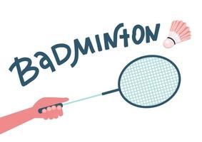 badmintonracket in handen speler, raak de shuttle. vector illustratie plat ontwerp met getekende letters. geïsoleerd op een witte achtergrond. zomersportspellen, vrije tijd, fitness.