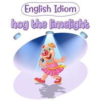 Engels idioom met afbeeldingsbeschrijving voor hog the spotlight vector