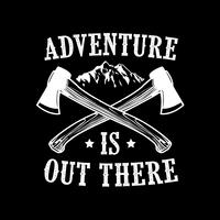 Adventure Quote and Saying, goed voor afdrukken vector