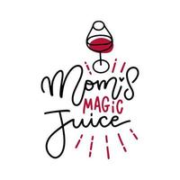 mama's magische sap - grappige wijn, alcohol, drinken belettering offerte ontwerp. zwart op wit geïsoleerde vectortekst met lineair wijnglas. vector