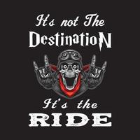 biker t-shirt ontwerp en citaat zeggen dat het niet de bestemming is, het is de rit. motor shirt ontwerp vector