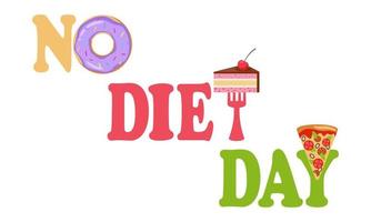 internationale geen dieetdag. heerlijke donut, vork met fluitje van een cent, pizza en kleurrijke letters die deel uitmaken van inscriptie geen dieetdag, geïsoleerde, witte achtergrond. vector
