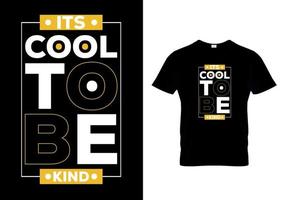 het is cool, wees vriendelijk t-shirts ontwerp vector