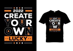 2022 maak je eigen geluks-t-shirtontwerp vector