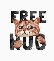schattige kat knuffelen gratis knuffel slogan illustratie vector