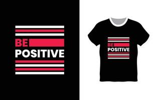 wees positief typografie t-shirtontwerp vector