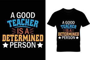een goede leraar is een vastberaden persoon t-shirtontwerp, typografie t-shirtontwerp vector