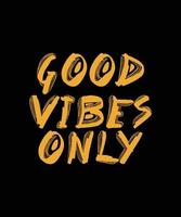 good vibes only belettering t-shirtontwerp vector