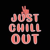 gewoon chill out typografie t-shirt design vector