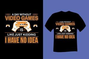 een dag zonder videogame is als een grapje, ik heb geen idee gaming-t-shirt vector