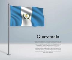 wapperende vlag van guatemala op vlaggenmast. sjabloon voor onafhankelijkheid vector