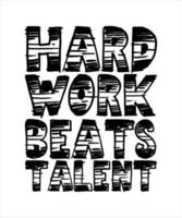 hard werken verslaat talent typografie t-shirt design vector