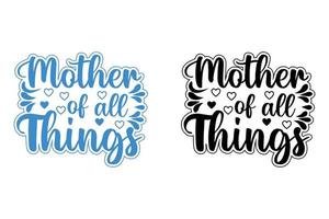 ive vmother of all things mothers day typografie creatector art voor t-shirt, logo, kaart, sjabloon vector