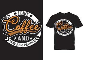 koffie t-shirt ontwerp citaat-ik hou van koffie en kunnen 3 personen zijn vector