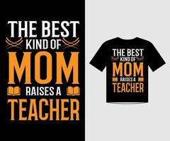de beste soort moeder voedt een leraar op t-shirt sjabloonontwerp vector