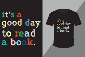 het is een goede dag om het ontwerp van een boek-t-shirt te lezen. typografielees shirt, boekenwurm shirt, leraar shirts, schoolse shirt ontwerp sjabloon vector
