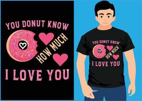 jij donut weet hoeveel ik van t-shirtontwerp hou. vector