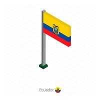 Ecuador vlag op vlaggenmast in isometrische dimensie. vector