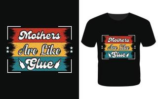 moeders zijn als lijm t-shirt-t-shirtontwerp vector