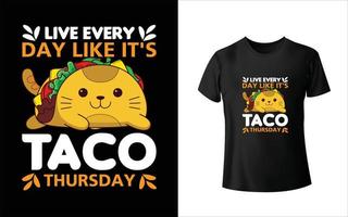 leef elke dag zoals het taco-donderdag-t-shirtontwerp vector