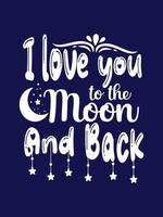 ik hou van je tot de maan en terug typografie t-shirtontwerp vector