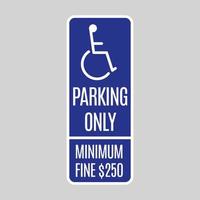 handicap parkeren alleen verkeersbord. handicap persoon in een rolstoel pictogram. waarschuwing verkeersbord op parkeerplaats. 250 dollar boete voor chauffeurs. vector illustratie