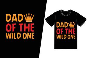 vader van de wilde t-shirtontwerp. vaders dag t-shirt ontwerp vector. voor t-shirt print en ander gebruik. vector