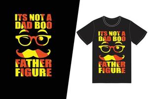 het is geen vader boe, het is een t-shirtontwerp met een vaderfiguur. vaders dag t-shirt ontwerp vector. voor t-shirt print en ander gebruik. vector